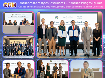 The Memorandum of Understanding (MOU)
Signing Ceremony between Suan Sunandha
Rajabhat University and IHG
(InterContinental Hotels Group)